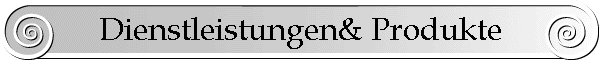 Dienstleistungen& Produkte