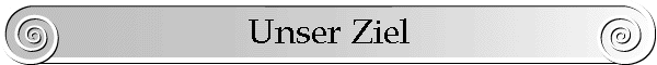 Unser Ziel